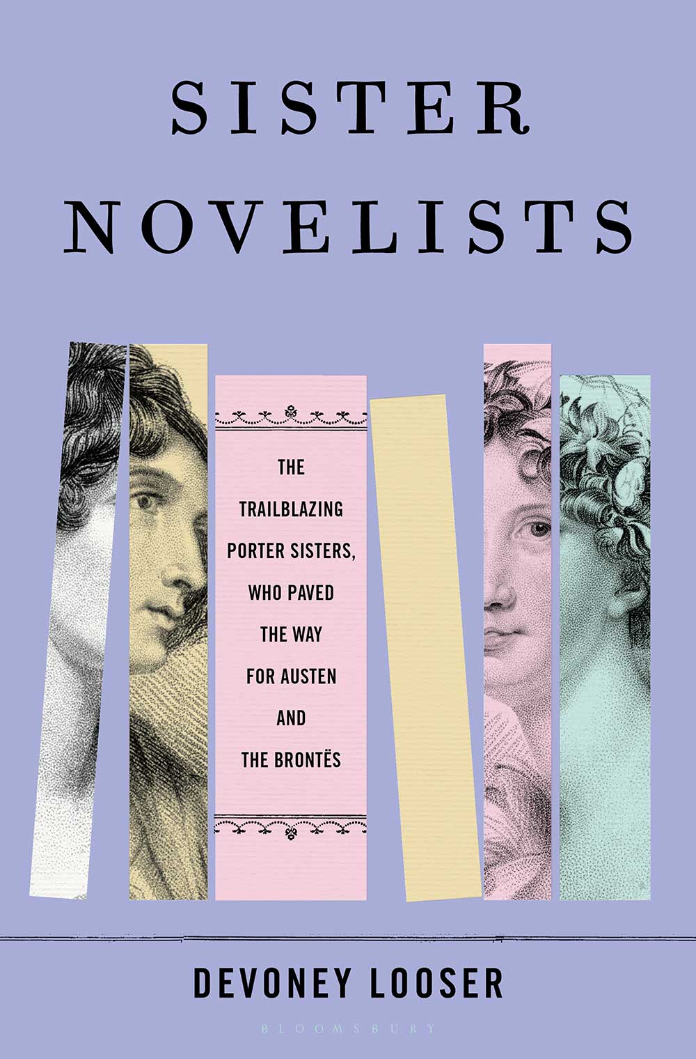 Cover of Devoney Looser’s Sister Novelists: The Trailblazing Porter Sisters, Who Paved the Way for Austen and the Brontës