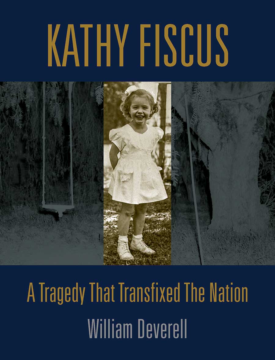 William Deverell, Kathy Fiscus: A Tragedy that Transfixed the Nation (Angel City Press, 2021).