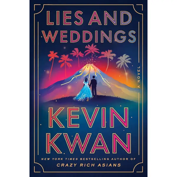 A colorful, stylized illustration of a bride and groom standing in front of an erupting volcano. Text reads "Lies and Weddings, a novel. Kevin Kwan."