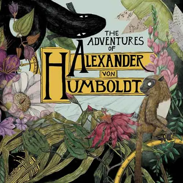 Cover of The Adventures of Alexander von Humboldt 