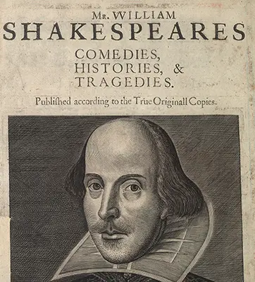 Shakespeare’s First Folio with the text “Mr. William Shakespeare Comedies, Histories, & Tragedies. Published according to the TrueOriginall Copies” with an image of Shakespeare underneath. 