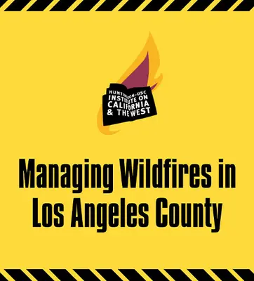 Yellow square with text "Huntington-USC Institue on California and the West presents: Managing Wildfires in Los Angeles County"