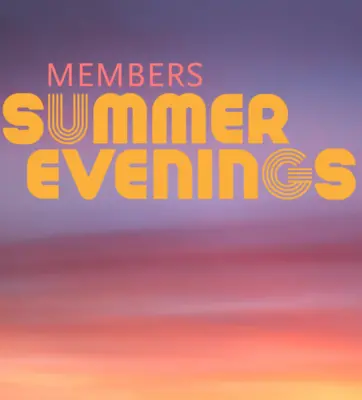 Yellow-orange text reads "Members Summer Evenings" on sunset background that fades from purple to yellow.