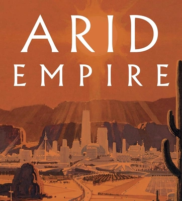 An orange book cover depicting a desert city; white text reads “The entangled fates of Arizona and Arabia, Arid Empire, Natalie Koch.”