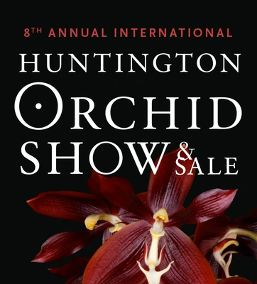 A vibrant, deep-red orchid over a black background with text that says "8th Annual International Huntington Orchid Show & Sale."