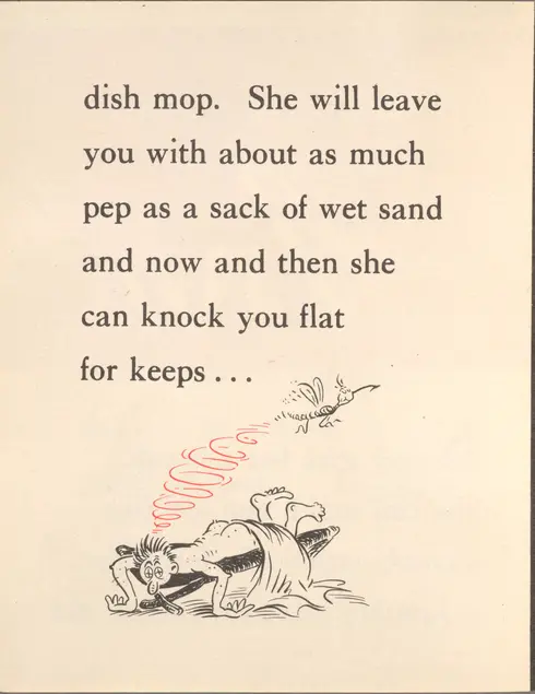 Illustration of a person wearing nothing but a towel and lying down looking sick while a mosquito flies away. Text above the illustration reads: dish mop. She will leave you with about as much pep as a sack of wet sand and now and then she can knock you flat for keeps...