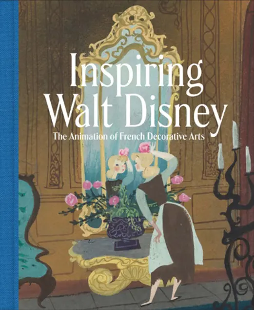 Book cover for "Inspiring Walt Disney: The Animation of French Decorative Arts"