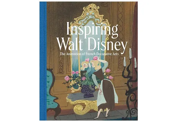 Exhibition Catalogue for "Inspiring Walt Disney: The Animation of French Decorative Arts"