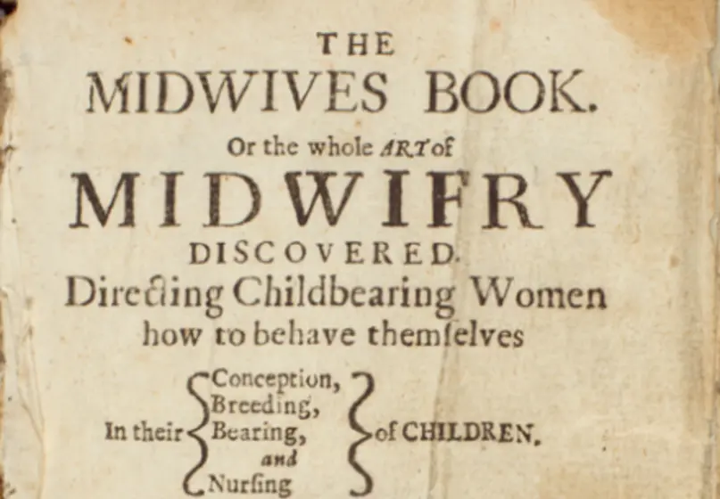 Old printed text reading: THE MIDWIVES BOOK. Or the whole ART of MIDWIFRY DISCOVERED. Directing Childbearing Women how to behave themselves in their Conception, Breeding, Bearing, and Nursing of CHILDREN. In Six Books, Viz.