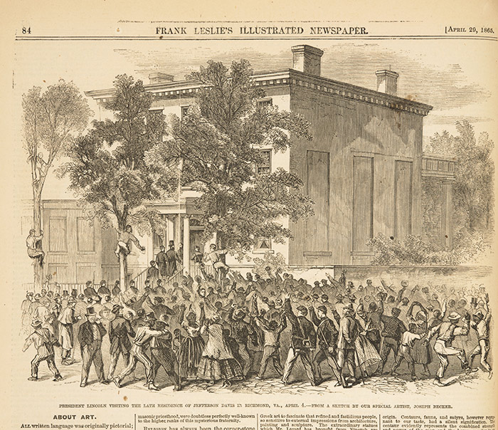 President Lincoln visiting the former residence of Jefferson Davis, president of the Confederacy, in Richmond, Virginia, on April 4, 1865. Wood engraving from a sketch by Joseph Becker. Frank Leslie’s Illustrated Newspaper, April 29, 1865. The Huntington Library, Art Collections, and Botanical Gardens.