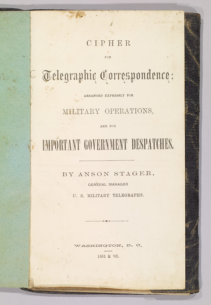 Title page of “Cipher for Telegraphic Correspondence,” Anson Stager, Washington, D.C., 1861–62, Thomas T. Eckert Papers. The Huntington Library, Art Collections, and Botanical Gardens.