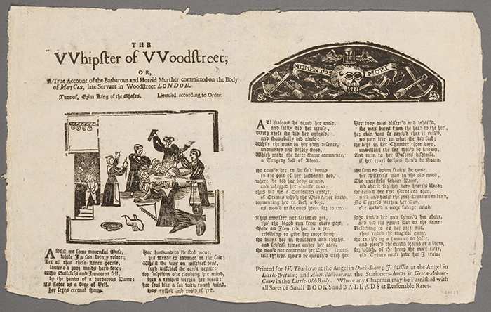 The Whipster of Woodstreet, or, A True Account of the Barbarous and Horrid Murther committed on the Body of Mary Cox, late Servant in Woodstreet London, ca. 1690. The Huntington Library, Art Collections, and Botanical Gardens.