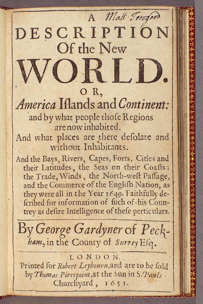 The title page of John Gardyner’s far less rosy picture of England’s colonies: A Description of the New World (London, 1651). The Huntington Library, Art Collections, and Botanical Gardens.